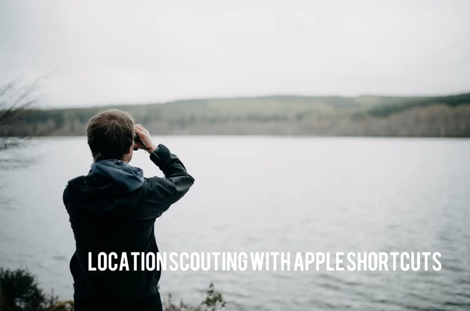 Location scouting with Apple Shortcuts